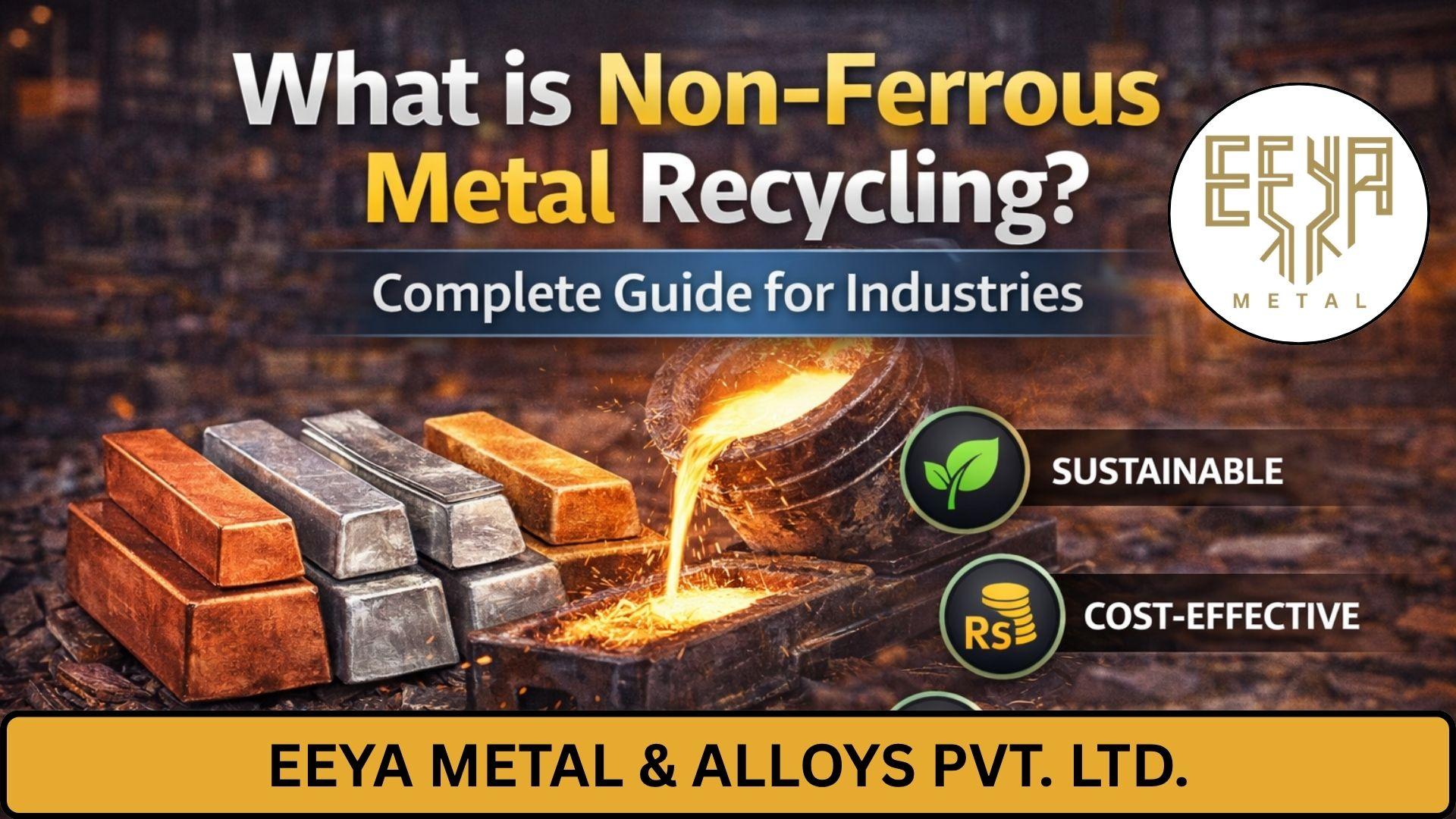 Featured image for Non-Ferrous Metal Recycling Explained | Process, Benefits & Industrial Use | EEYA blog post